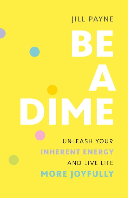Book cover of: Be a Dime. By: Jill Payne