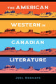 Book cover of: American Western in Canadian Literature. By: Joel Deshaye