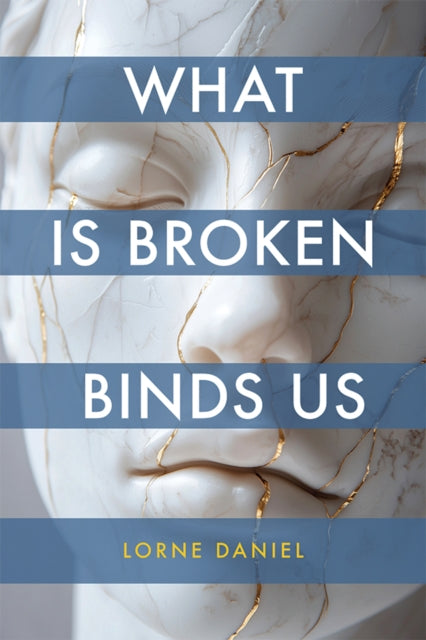 Book cover of: What Is Broken Binds Us