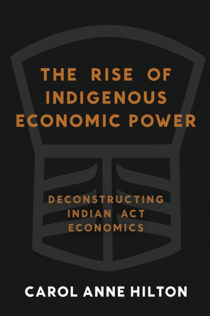 Book cover of: Rise of Indigenous Economic Power. By: Carol Anne Hilton