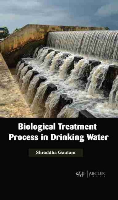 Book cover of: Biological Treatment Process in Drinking Water. By: Shraddha Gautam