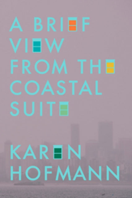 Book cover of: Brief View from the Coastal Suite, A. By: Karen Hofmann