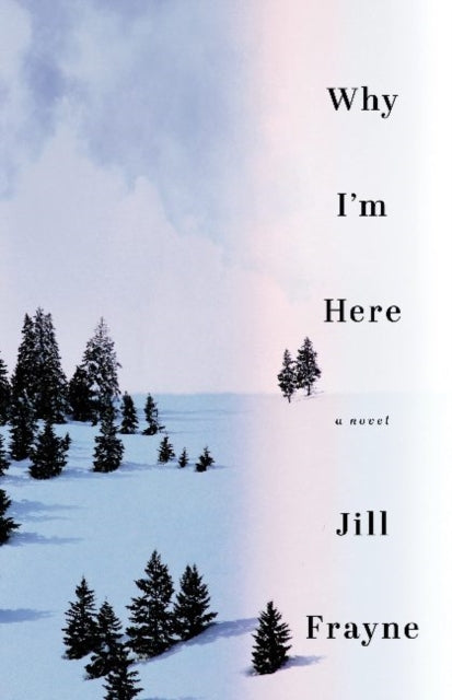 Book cover of: Why I'm Here. By: Jill Frayne