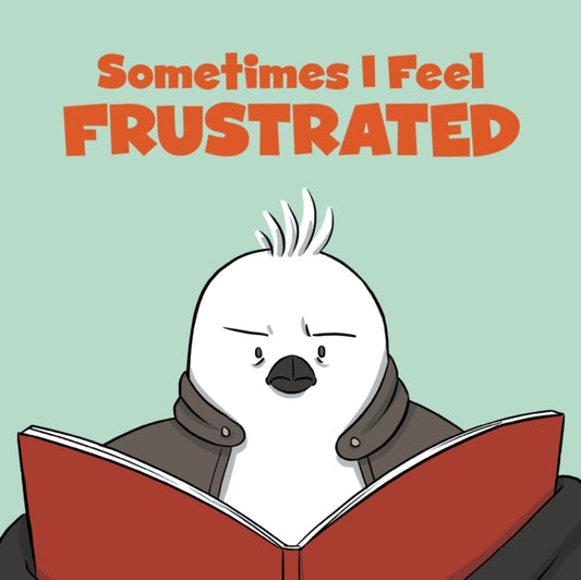 Book cover of: Sometimes I Feel Frustrated. By: Inhabit Education