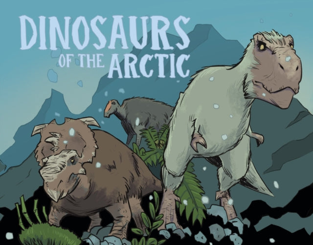 Book cover of: Dinosaurs of the Arctic. By: Dana Hopkins