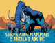 Book cover of: Surprising Mammals of the Ancient Arctic. By: Dana Hopkins