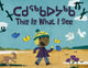 Book cover of: This Is What I See