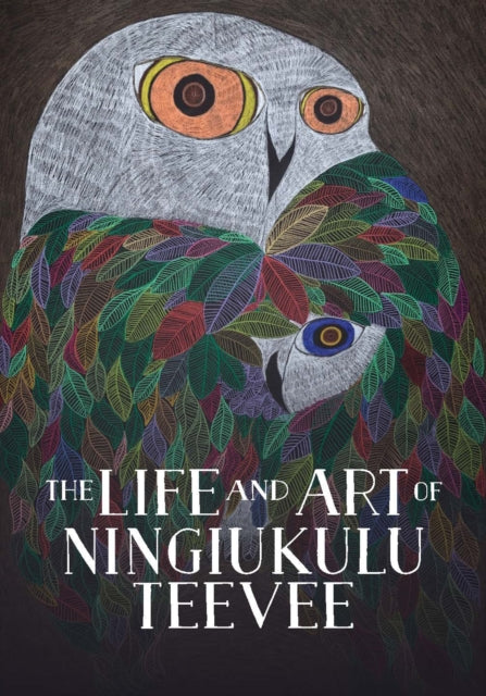 Book cover of: Life and Art of Ningiukulu Teevee. By: Napatsi Folger