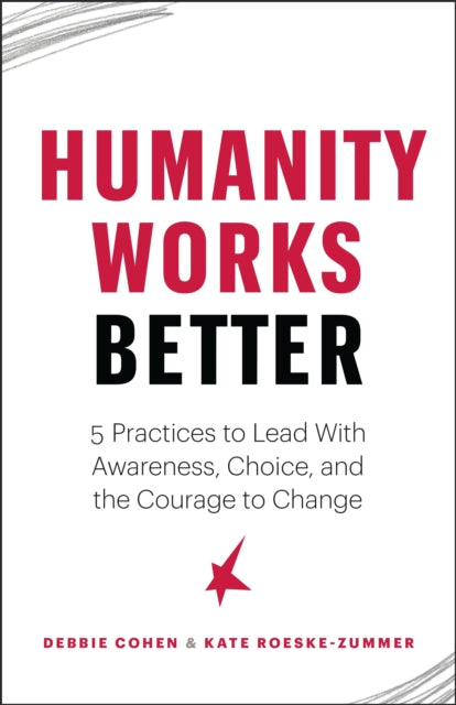 Book cover of: Humanity Works Better. By: Deborah Cohen