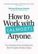 Book cover of: How to Work with (Almost) Anyone. By: Michael Bungay Stanier