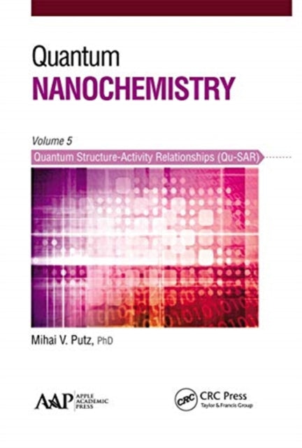 Book cover of: Quantum Nanochemistry, Volume Five. By: Mihai V. Putz
