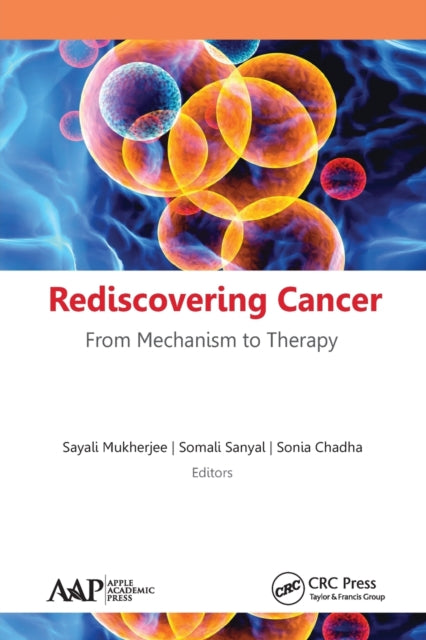 Book cover of: Rediscovering Cancer: From Mechanism to Therapy. By: Sayali Mukherjee