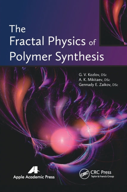 Book cover of: Fractal Physics of Polymer Synthesis. By: G. V. Kozlov