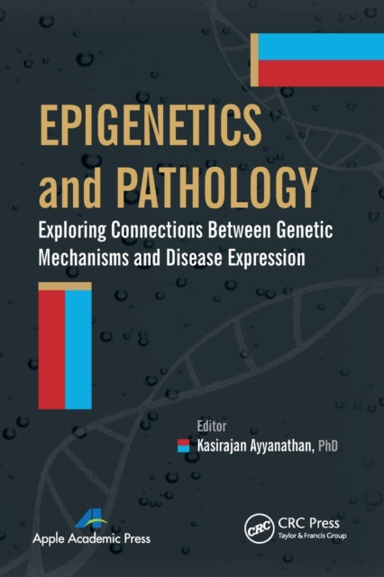Book cover of: Epigenetics and Pathology. By: Kasirajan Ayyanathan