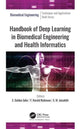 Book cover of: Handbook of Deep Learning in Biomedical Engineering and Health Informatics. By: Golden Julie