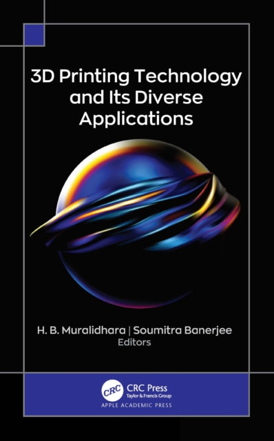 Book cover of: 3D Printing Technology and Its Diverse Applications. By: H. B. Muralidhara