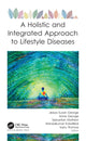 Book cover of: Holistic and Integrated Approach to Lifestyle Diseases. By: Jesiya Susan George