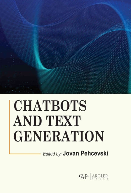Book cover of: Chatbots and Text Generation. By: Jovan Pehcevski