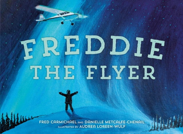 Book cover of: Freddie the Flyer. By: Danielle Metcalfe-Chenail