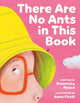 Book cover of: There Are No Ants in This Book. By: Rosemary Mosco