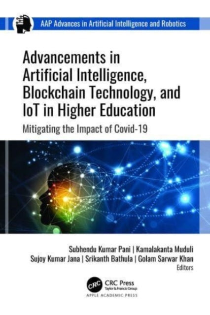 Book cover of: Advancements in Artificial Intelligence, Blockchain Technology, and IoT in Higher Education. By: Subhendu Kumar Pani