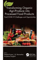 Book cover of: Transforming Organic Agri-Produce into Processed Food Products. By: Deepak Kumar