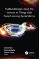 Book cover of: System Design Using the Internet of Things with Deep Learning Applications. By: Arpan Deyasi
