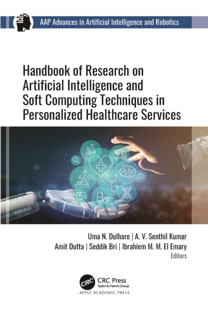 Book cover of: Handbook of Research on Artificial Intelligence and Soft Computing Techniques in Personalized Healthcare Services. By: Uma N. Dulhare
