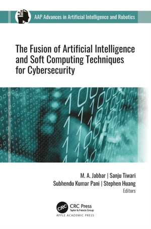 Fusion of Artificial Intelligence and Soft Computing Techniques for Cybersecurity