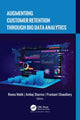 Book cover of: Augmenting Customer Retention Through Big Data Analytics. By: Reena Malik