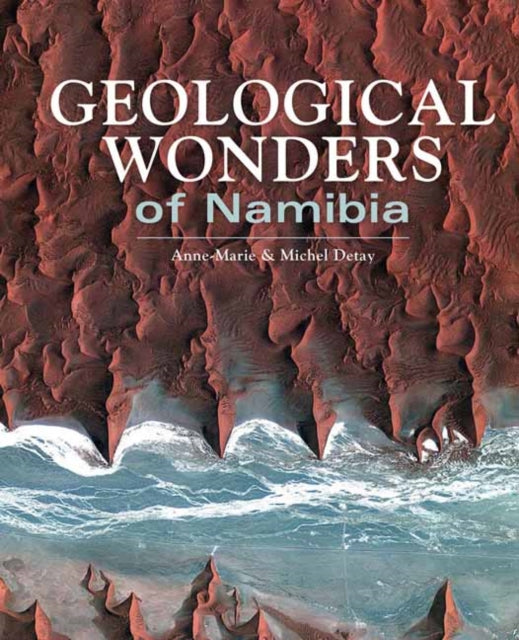 Book cover of: Geological Wonders of Namibia. By: Michel Detay