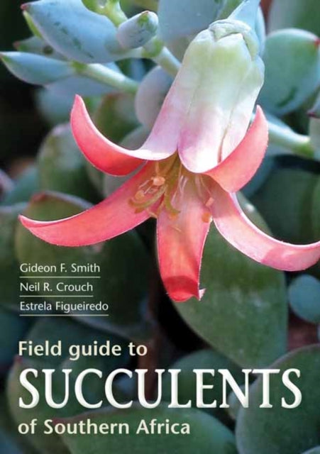 Book cover of: Field Guide to Succulents of Southern Africa. By: Gideon Smith