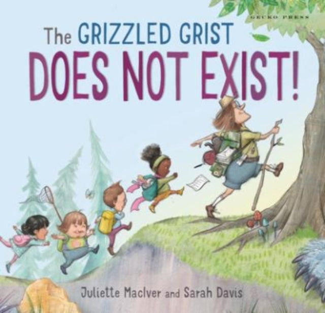 Book cover of: Grizzled Grist Does Not Exist. By: Juliette MacIver