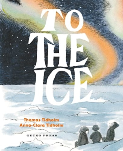 Book cover of: To the Ice. By: Thomas Tidholm