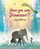 Book cover of: Have You Seen Dinosaur?
