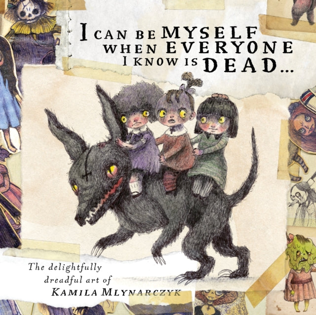 Book cover of: I can be myself when everyone I know is dead . . .. By: Kamila Mlynarczyk