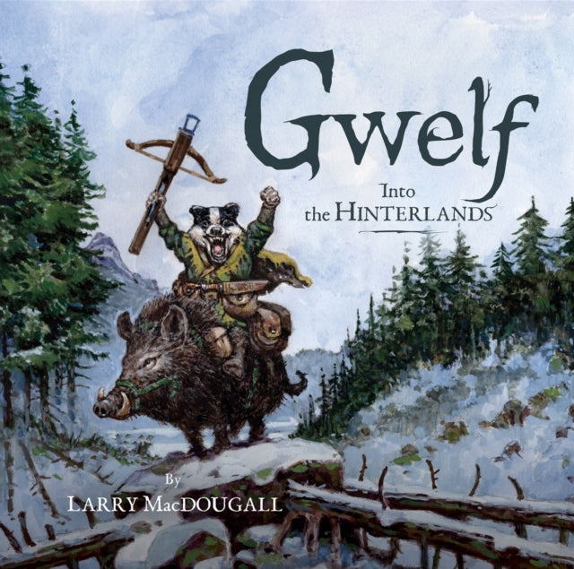 Book cover of: Gwelf: Into the Hinterlands. By: Larry MacDougall