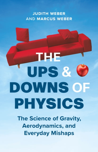 Ups and Downs of Physics, The Science of the World Around Us 9781778400643 Judith Weber