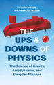 Ups and Downs of Physics, The Science of the World Around Us 9781778400643 Judith Weber