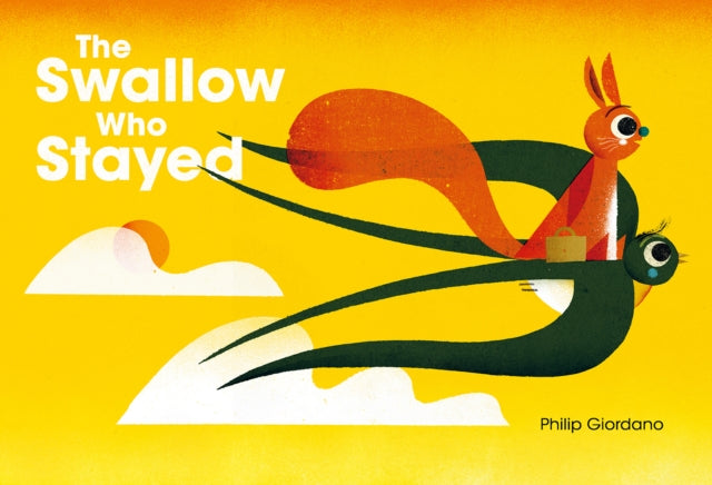 Book cover of: Swallow Who Stayed. By: Philip Giordano