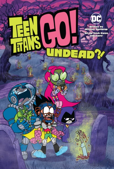 Book cover of: Teen Titans Go!: Undead?!. By: Michael Northrop