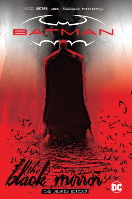 Book cover of: Batman: Black Mirror The Deluxe Edition. By: Scott Snyder