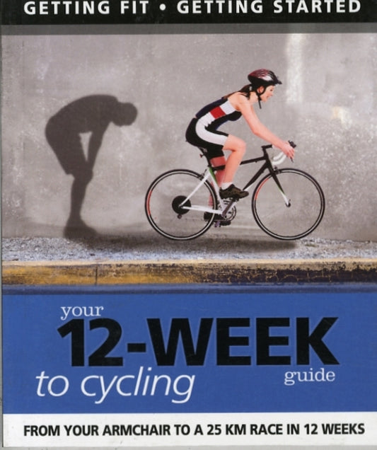 Book cover of: Your 12 Week Guide to Cycling