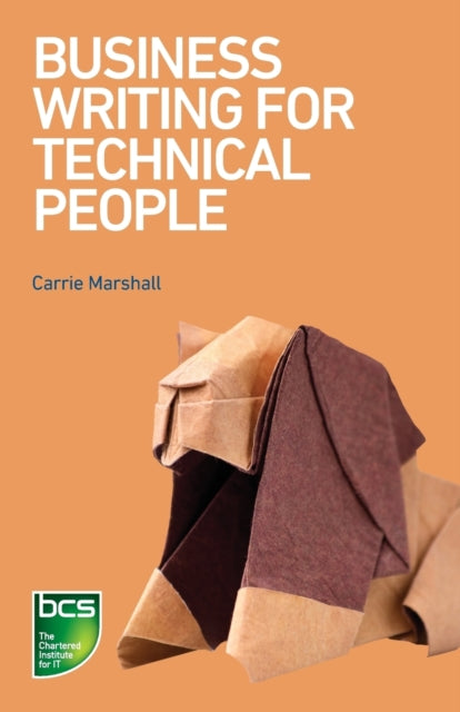 Book cover of: Business Writing for Technical People. By: Carrie Marshall