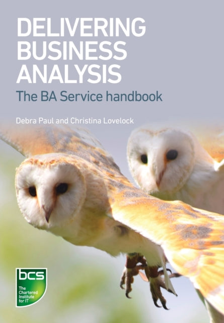 Book cover of: Delivering Business Analysis. By: Debra Paul