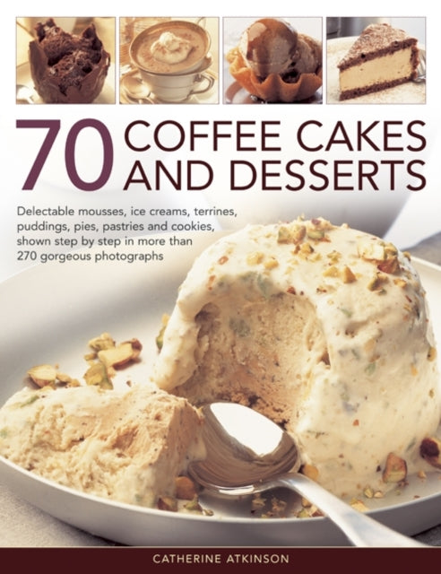 Book cover of: 70 Coffee Cakes & Desserts. By: Catherine Atkinson