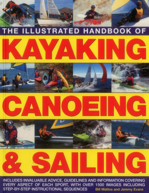 Book cover of: Illustrated Handbook of Kayaking, Canoeing & Sailing. By: Bill Mattos