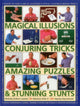 Book cover of: Magical Illusions, Conjuring Tricks, Amazing Puzzles & Stunning Stunts. By: Nicholas Einhorn