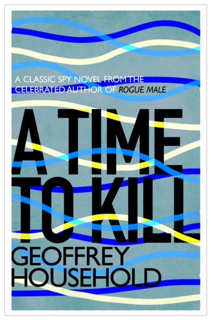 Book cover of: Time to Kill. By: Geoffrey Household