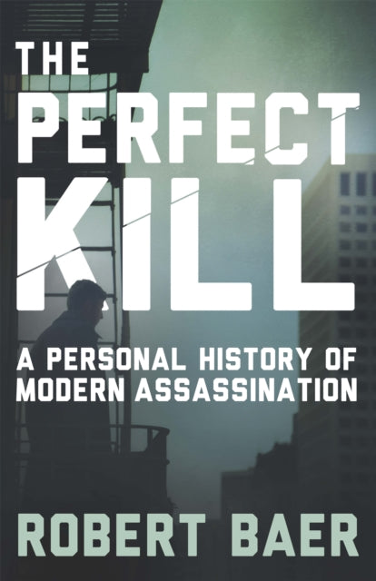 Book cover of: Perfect Kill. By: Robert Baer